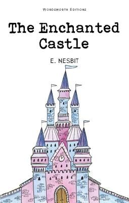 Wordsworth Classics : The Enchanted Castle