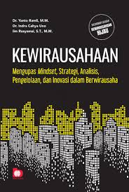 Kewirausahaan : mengupas mindset, strategi, analisis, pengelolaan, dan inovasi dalam berwirausaha