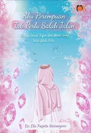 Aku perempuan tak perlu salah jalan : Hidup sesuai figur role model yang telah Allah pilih