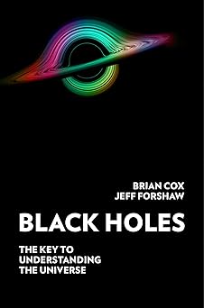 Black holes : the key to understanding the universe