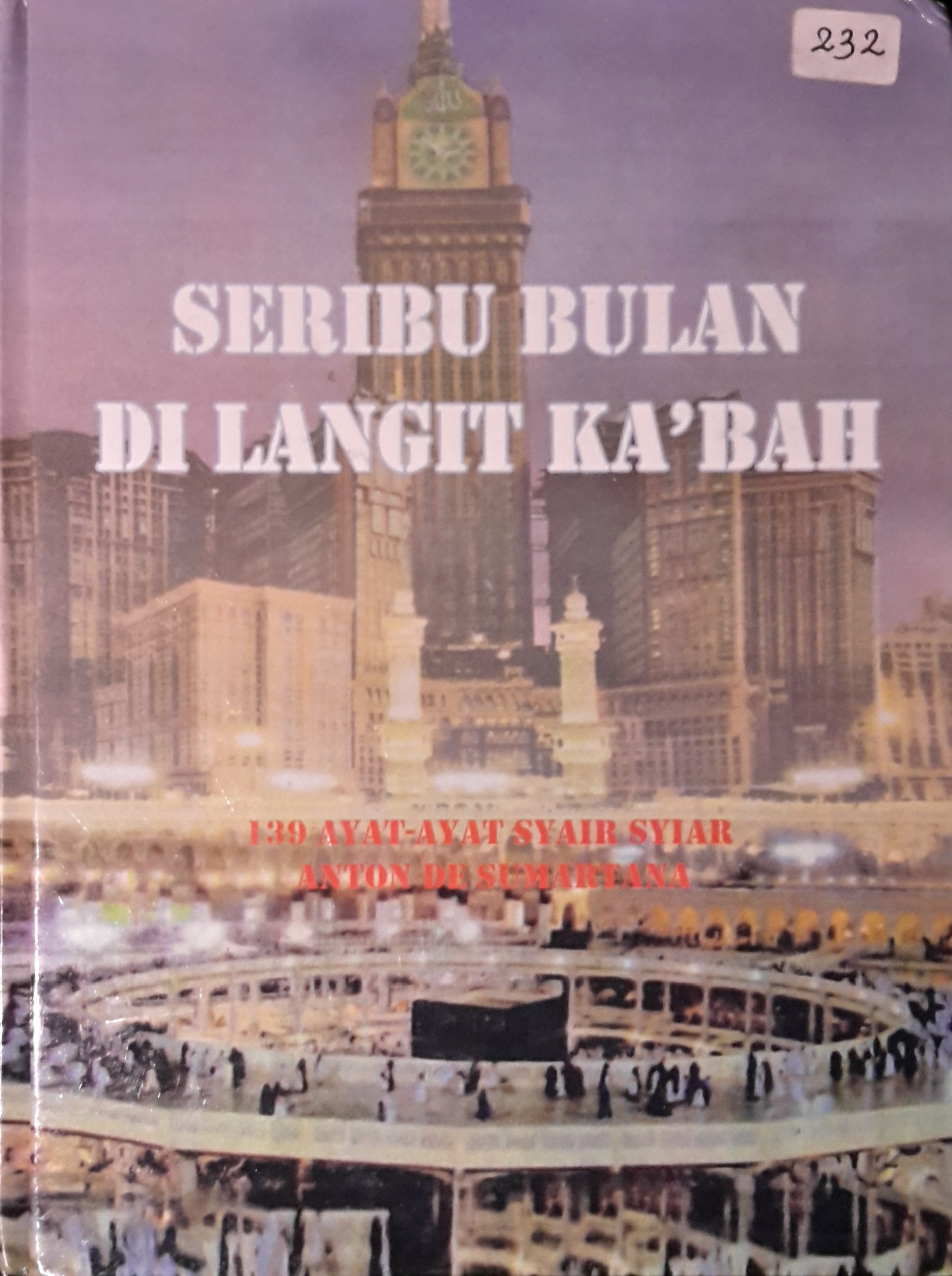 Seribu bulan di langit ka'bah : 139 ayat ayat syair syiar 45, 17, 8 Akusuka