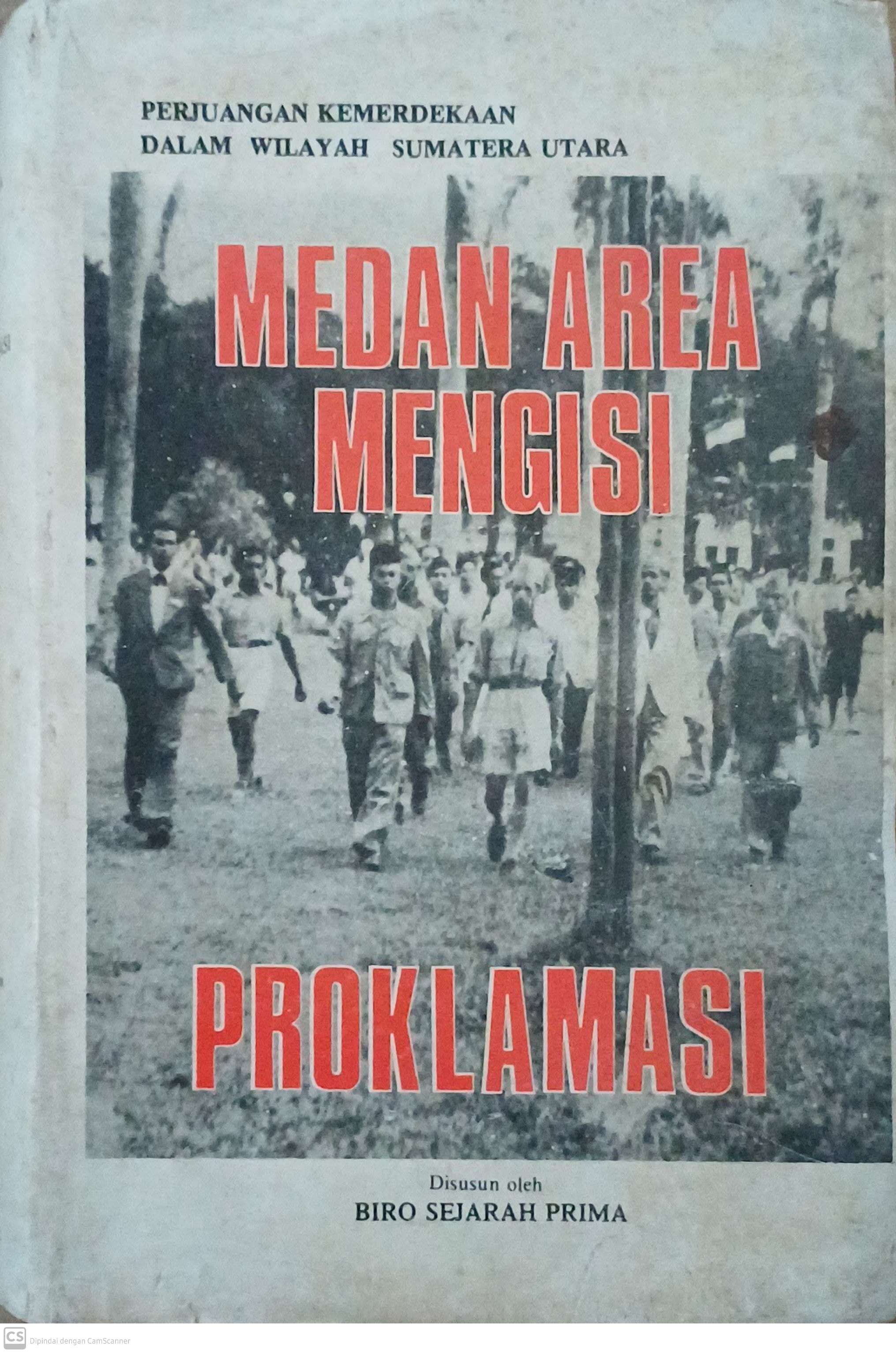 Medan Area Mengisi Proklamasi : Perjuangan Kemerdekaan dalam Wilayah Sumatera Utara