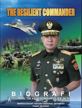The resilient commander : Biografi jenderal TNI Agus Subiyanto, S.E., M.Si