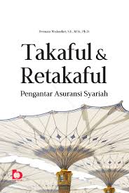 Takaful dan retakaful : pengantar asuransi syariah