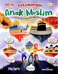 Petualangan anak muslim : kisah seru Salsa dan Qiana mengunjungi tempat bersejarah dalam islam