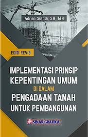 Implementasi prinsip kepentingan umum di dalam pengadaan tanah untuk pembangunan