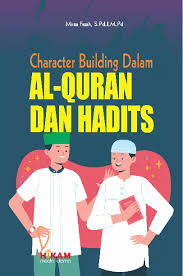 Character building dalam Al-quran dan hadits