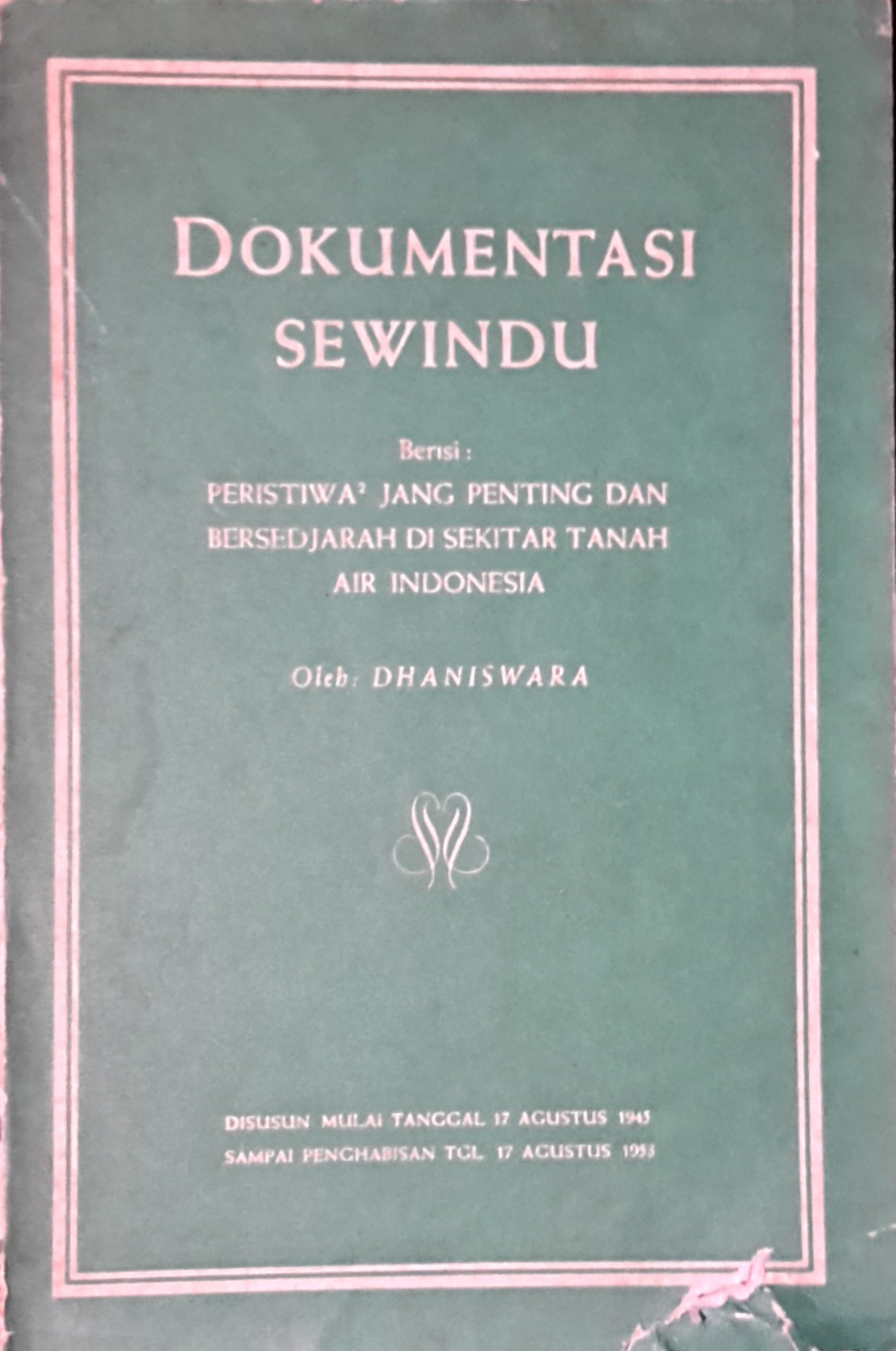 Dokumentasi Sewindu : peristiwa-peristiwa jang penting dan bersedjarah di sekitar Tanah Air Indonesia