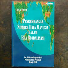 Pengembangan Sumber Daya Manusia Dalam Era Globalisasi : Visi,Misi,dan Program aksi Pendidikan dan Pelatihan Menuju 2020