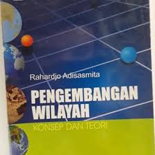 Pengembangan WIlayah : Konsep Dan Teori