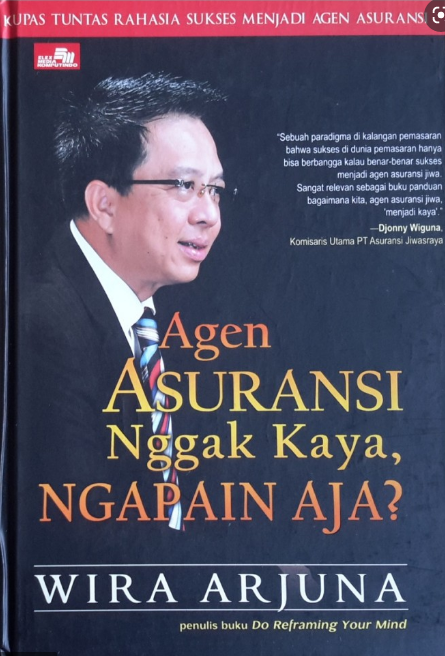 Agen asuransi nggak kaya, ngapain aja ? / Wira Arjuna