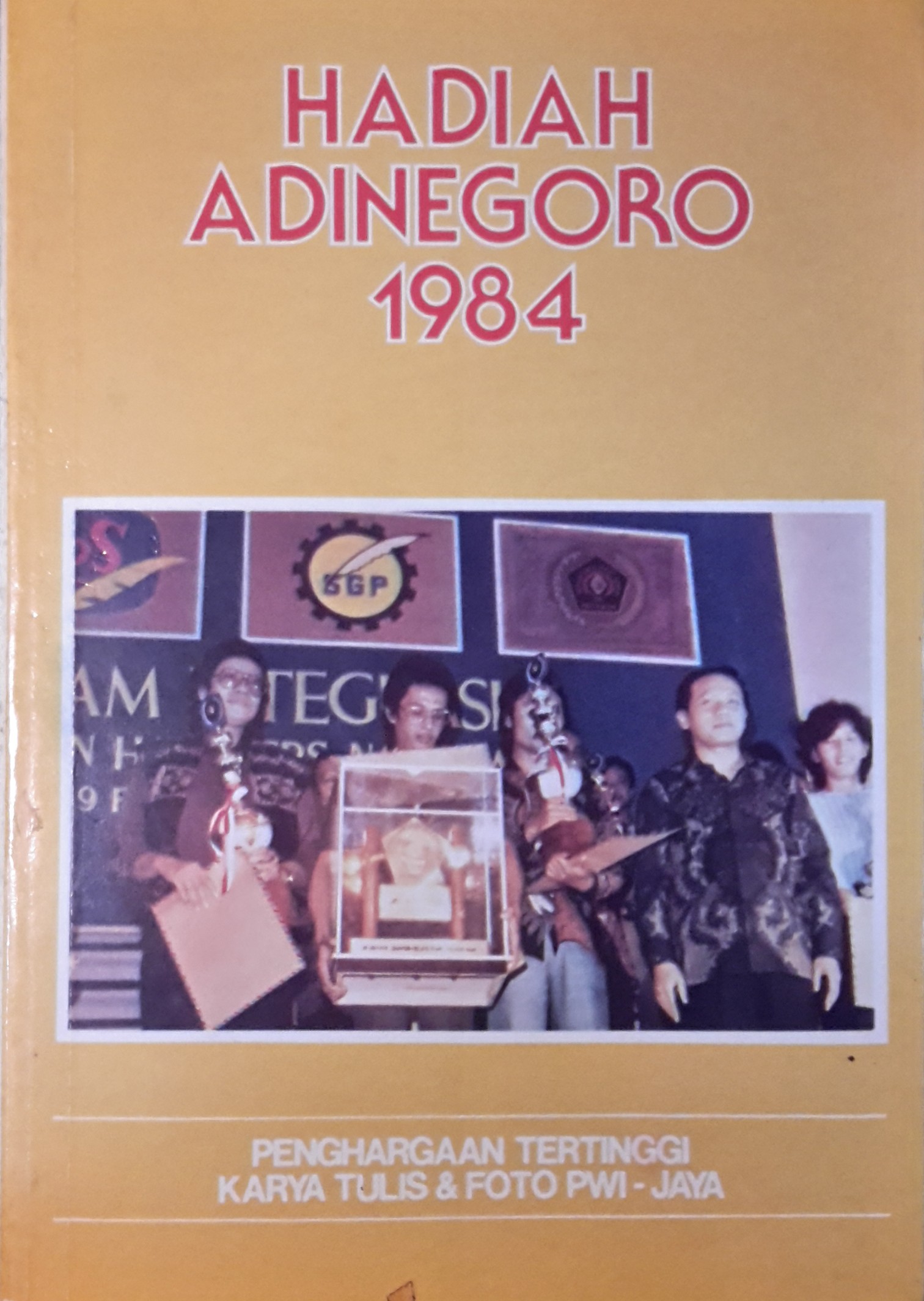 Hadiah Adinegoro 1984 : penghargaan tertinggi karya tulis & foto PWI - Jaya