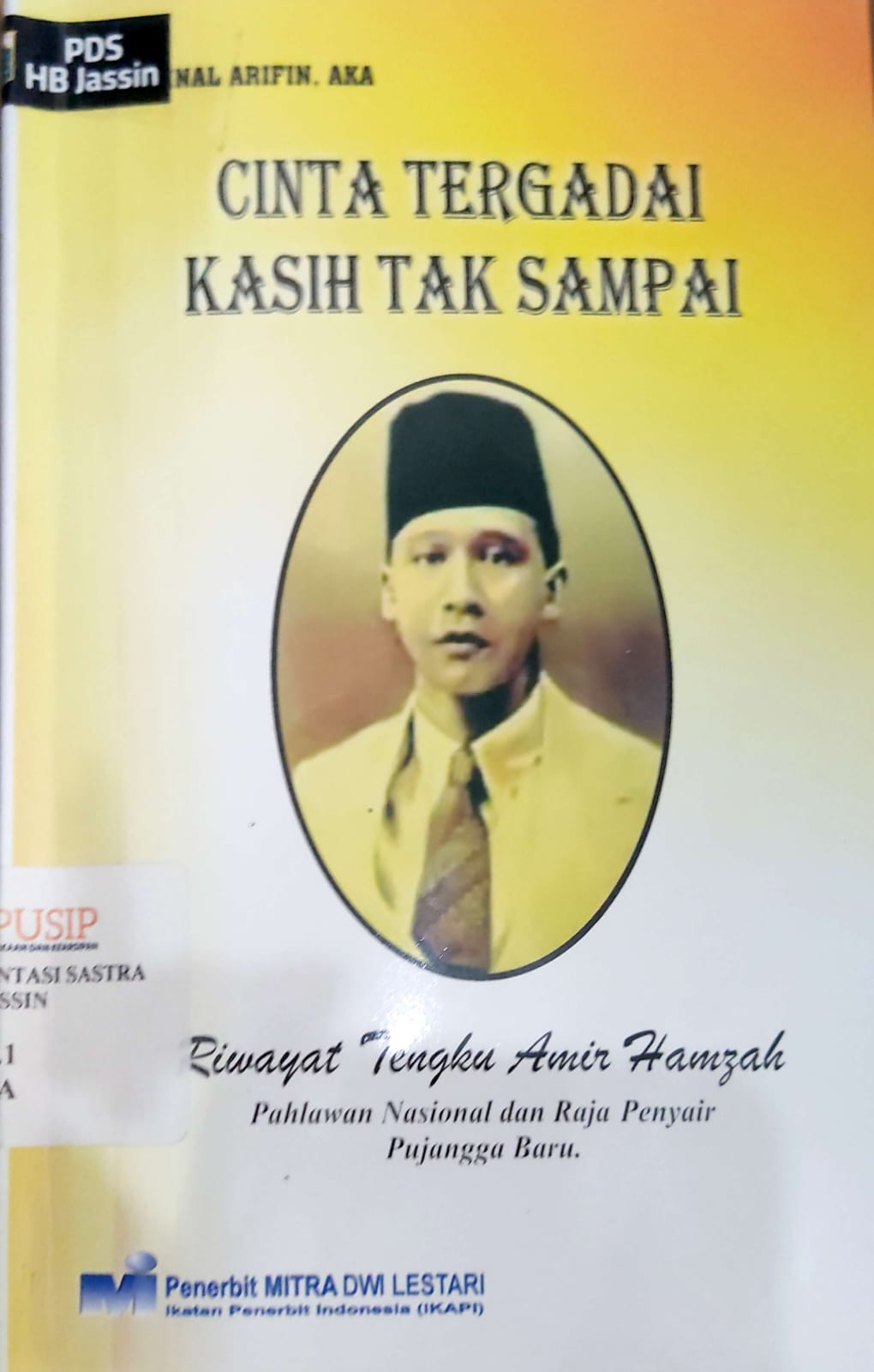 Cinta Tergadai Kasih Tak Sampai Cetakan Kedua : Riwayat Tengku Amir Hamzah