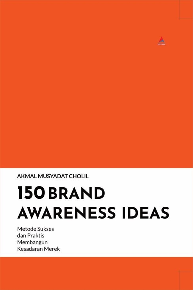 150 Brand Awareness Ideas : metode sukses dan praktis merek