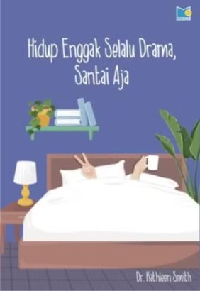 Hidup Enggak Selalu Drama, Santai Aja