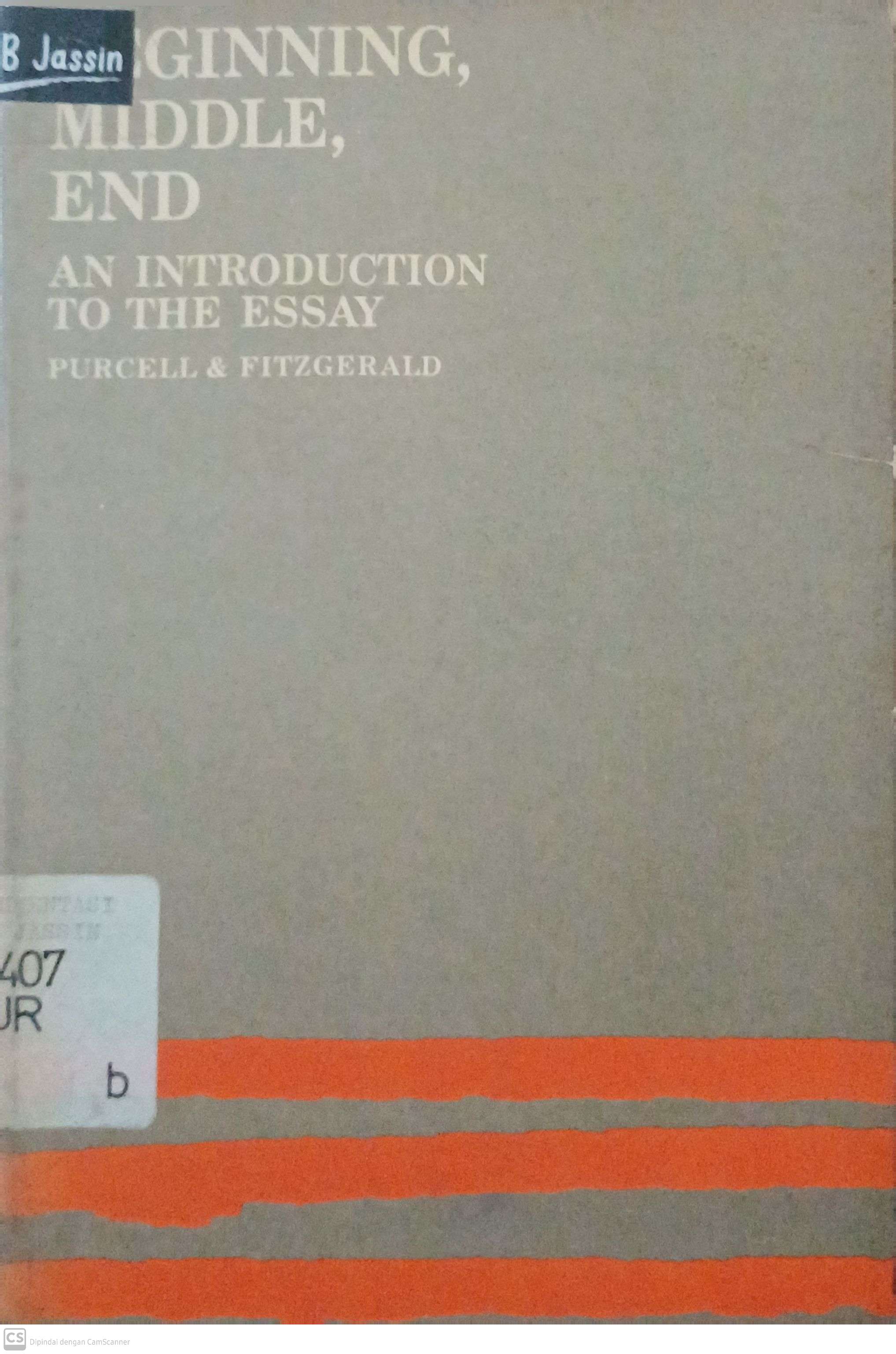 Beginning, Middle, End : an introduction to the essay