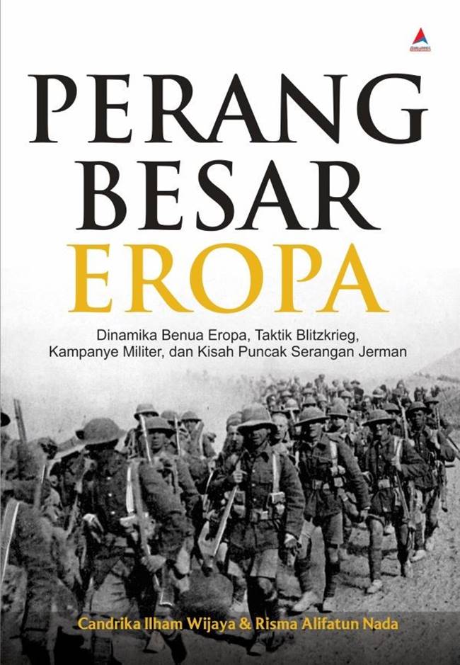 Perang besar Eropa : Dinamika benua Eropa, Taktik Blitzkrieg, Kampaye militer, dan kisah puncak serangan Jerman