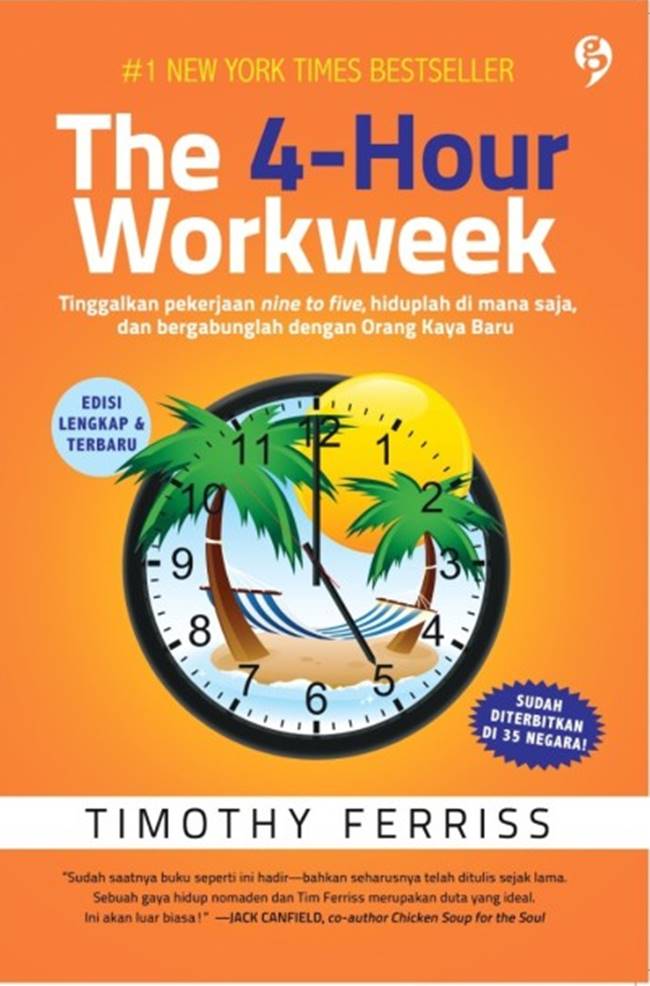 The 4-Hour Workweek : tinggalkan pekerjaan nine to five, hiduplah dimana saja, dan bergabunglah dengan orang kaya baru