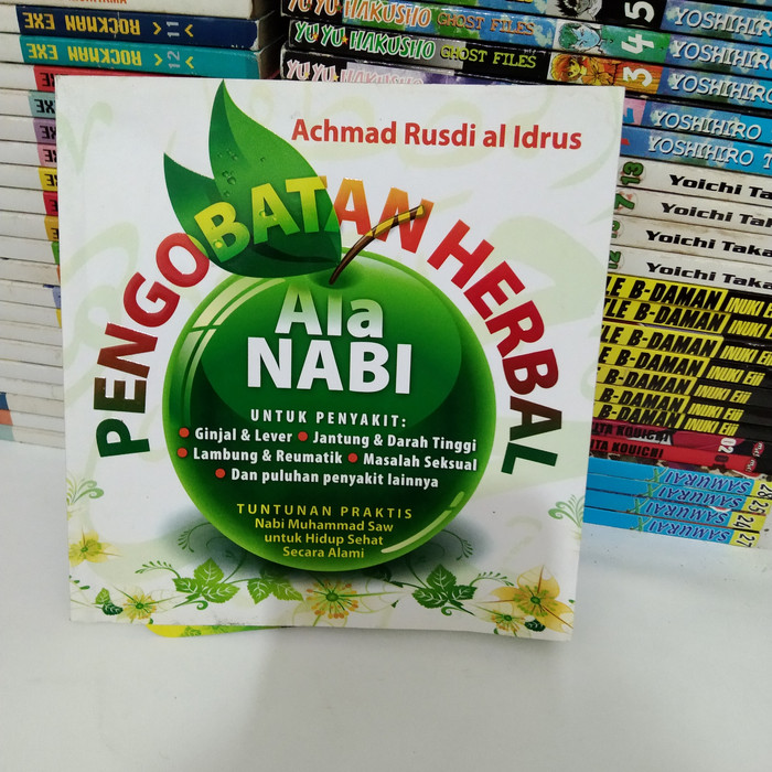 Pengobatan Herbal Ala Nabi : Untuk Penyakit : Ginjal&Lever, Jantung&Darah Tinggi, Lambung&Reumatik, Masalah Seksual, Dan Puluhan Penyakit Lainnya