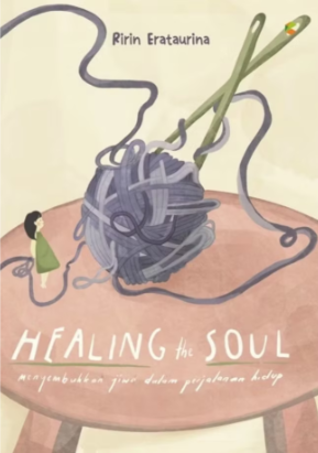 Healing The Soul : menyembuhkan jiwa dalam perjalanan hidup