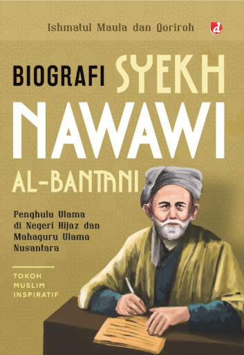 Biografi Syekh Nawawi Al-Batani : penghulu ulama di negeri hijaz dan mahaguru ulama nusantara