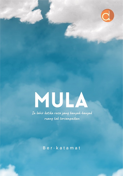 Mula : Ia lahir rasa yang banyak-banyak ruang tak tersampaikan
