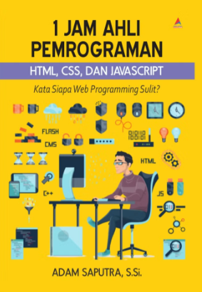 1 Jam Ahli Pemrograman : Html. Css. Dan Javascript : kata siapa web programing sulit?