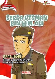 Serial teladan pahlawan nasional: Serda Utsman Bin H.M. Ali (1943-1968) : Pejuang dalam konfrontasi Indonesia-Malaysia