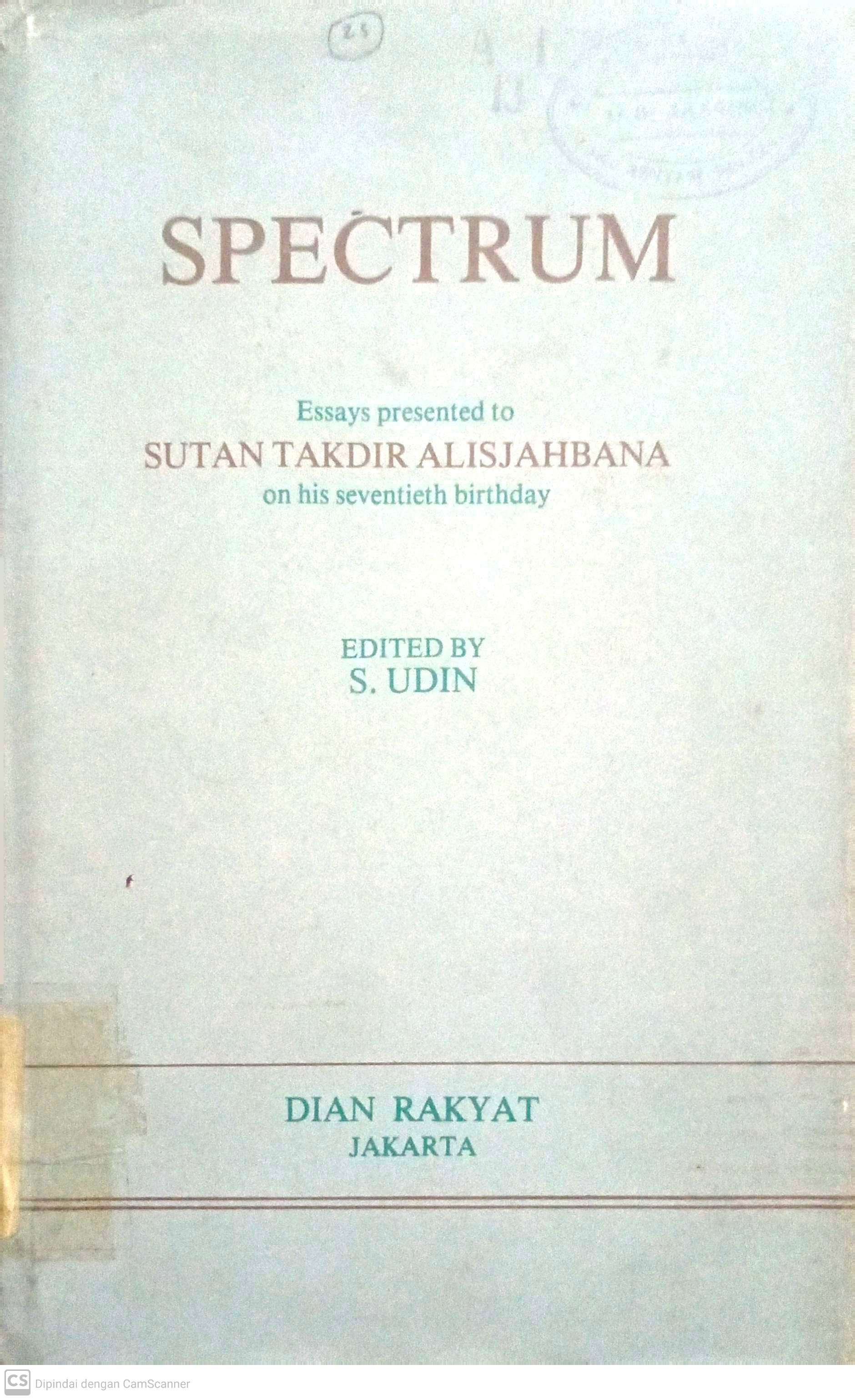 Spectrum : Essays Presented To Sutan Takdri Alisjahbana On His Seventieth Birthday
