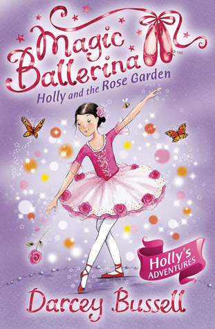 Magic Ballerina : Holly and the Rose Garden