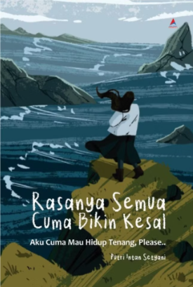 Rasanya semua cuma bikin kesal : Aku cuma mau hidup tenang