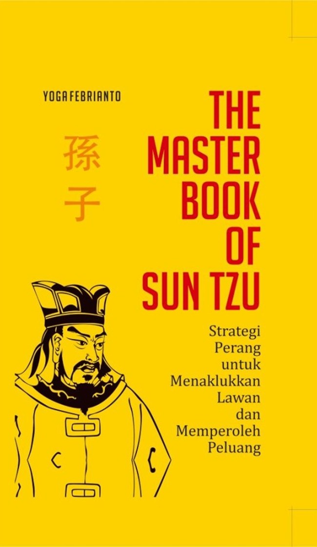 The master book of Sun Tzu : Strategi perang untuk menaklukkan lawan dan memperoleh peluang