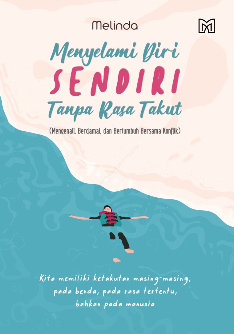 Menyelami Diri Sendiri Tanpa Rasa Takut (Mengenali, Berdamai, dan Bertumbuh Bersama Konflik)