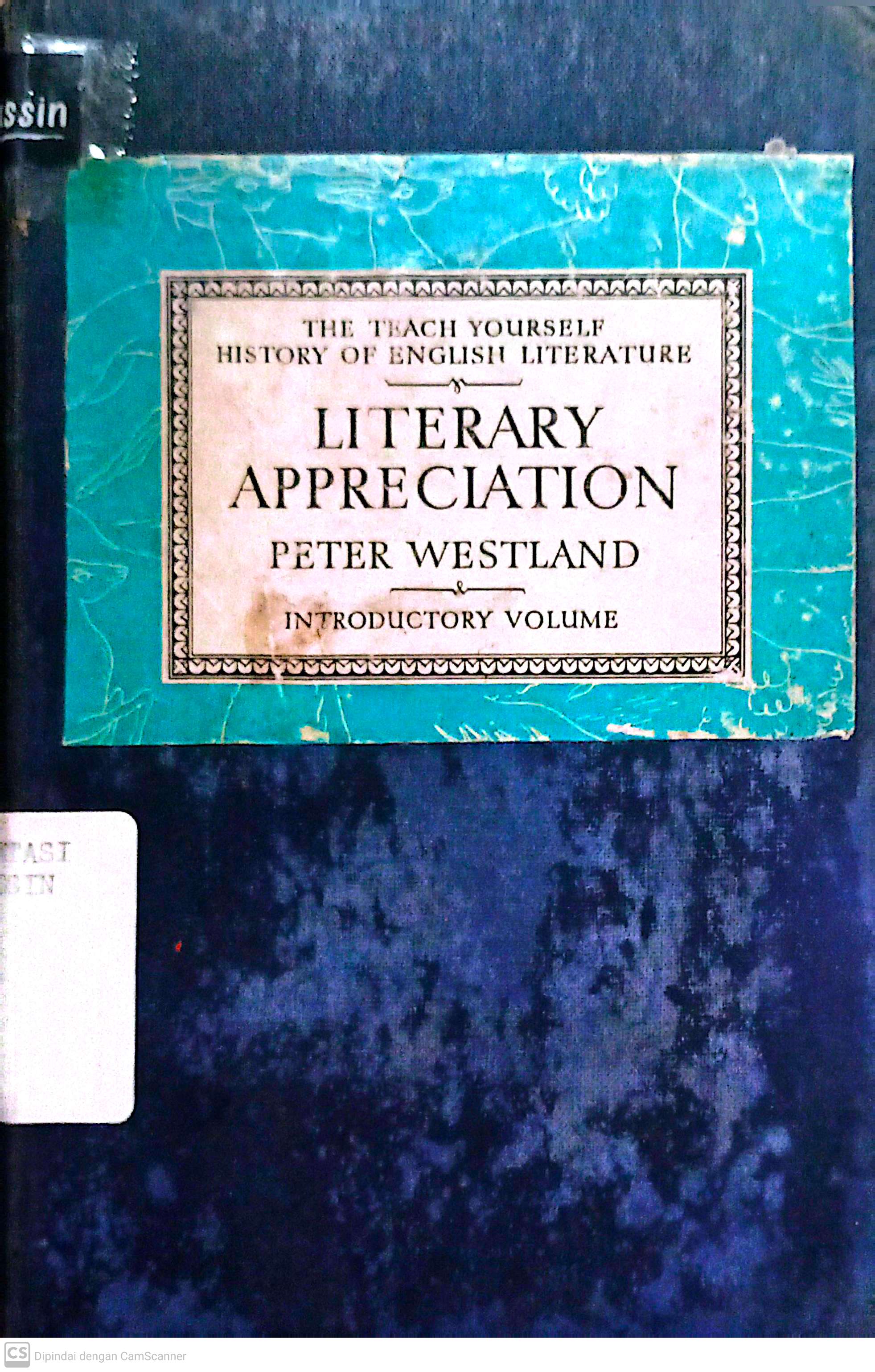 Literary Appreciation Volume 1 : The Teach Yourself History Of English Literature
