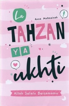 La tahzan ya ukhti : Allah selalu bersamamu