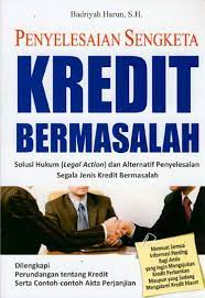 Penyelesaian sengketa kredit bermasalah