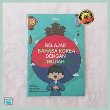 Belajar bahasa korea dengan mudah : Perkenalan, meminta bantuan, menentukan tanggal, jalan - jalan di korea, kata bilangan, orang, dan usia, dll