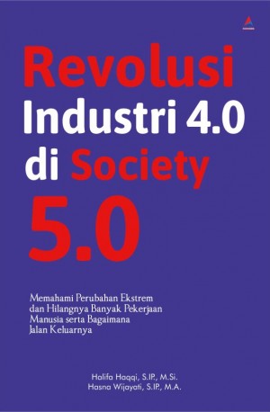 Revolusi industri 4.0 di tengah society 5.0 : sebuah intregrasi ruang, terobosan teknologi, dan transformasi kehidupan di era disruptif