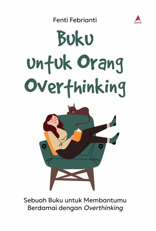 Buku untuk orang overthinking : sebuah buku untuk membantumu berdamai dengan overthinking