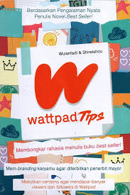 Wattpad tips : Berdasarkan pengalaman nyata penulis novel best seller ! Membongkar rahasia menulis buku best seller ! Mem-branding karyamu agar diterbitkan penerbit mayor