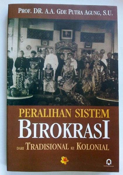 Peralihan sistem birokrasi : dari tradisional ke kolonial