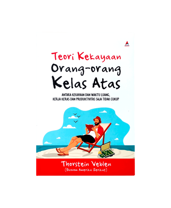 Teori kekayaan orang-orang kelas atas : antara kekayaan dan waktu luang, kerja keras dan produktivitas saja tidak cukup