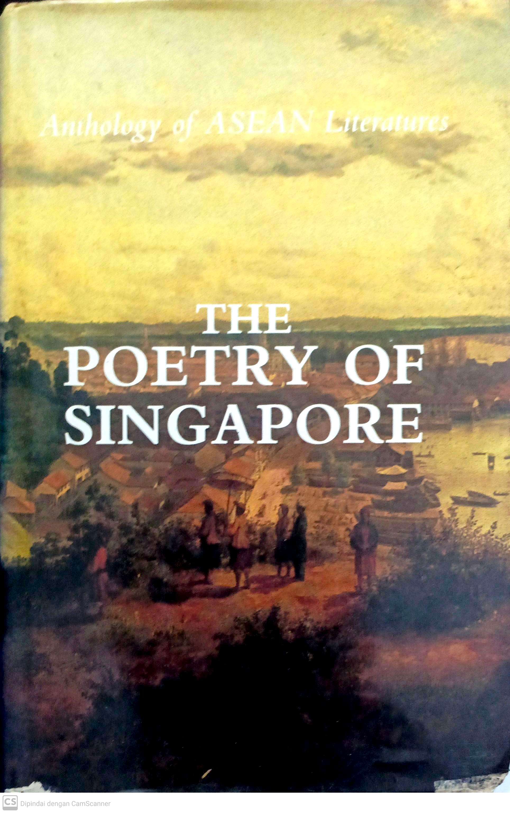 The poetry of singapore : anthology of ASEAN literatures