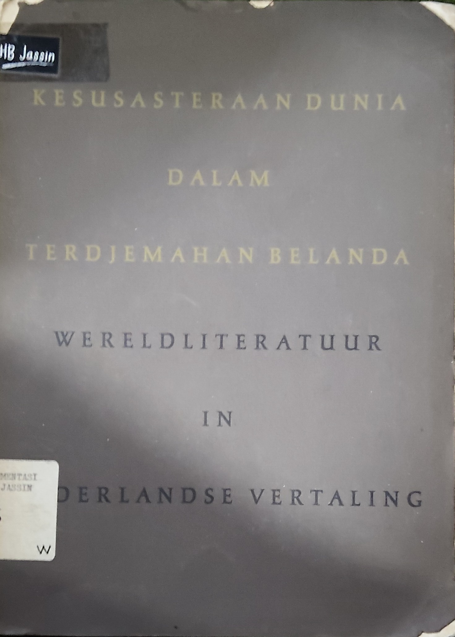Kesusasteraan Dunia Dalam Terdjemahan Belanda : wereldliteratuur in Nederlandse vertaling