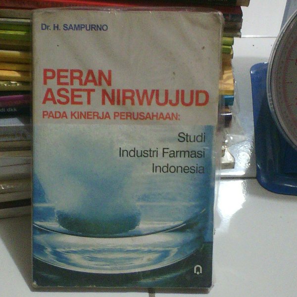 Peran aset nirwujud pada kinerja perusahaan : studi industri farmasi Indonesia