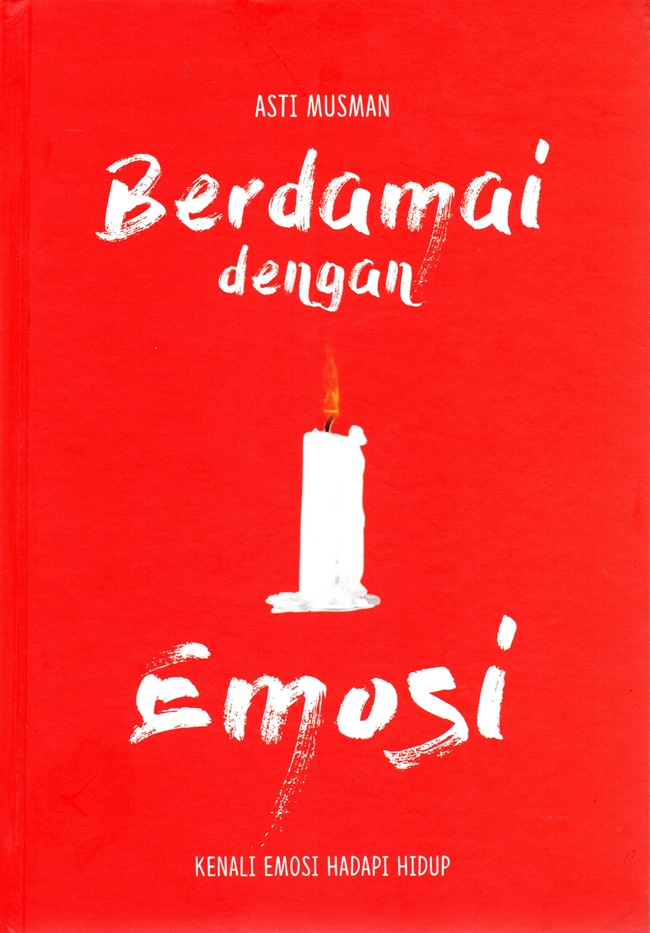 Berdamai dengan emosi : kenali emosi hadapi hidup