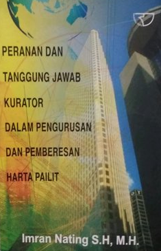 Peranan dan Tanggung Jawab Kurator dalam Pengurusan dan Pemberesan Harta Pailit