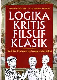 Logika kritis filsuf klasik : dari era Pra-Socrates hingga Aristoteles