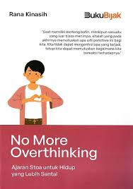No more overthinking : ajaran stoa untuk hidup yang lebih santai