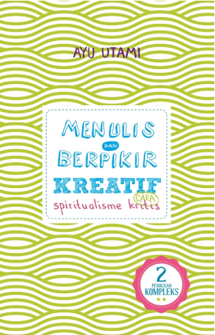 Menulis dan berpikir kreatif cara spiritualisme kritis : buku 2: karya panjang dan kompleks